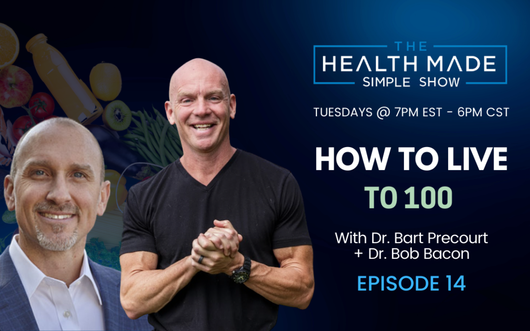 How To Live To 100 with Dr. Bob Bacon| Episode 14