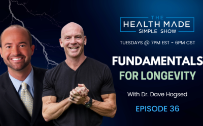 Fundamentals For Longevity Dr. Dave Hogsed | Episode 36