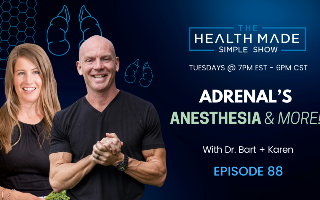 Adrenals, Anesthesia, And More… | Episode 88