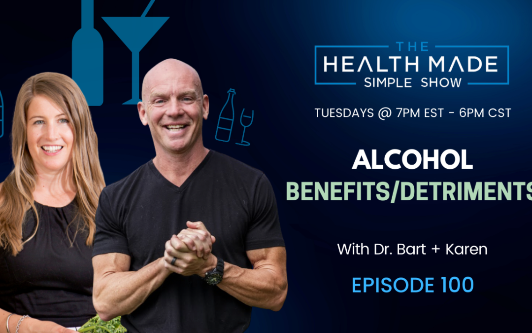 Alcohol – Benefits/Detriments | Episode 100