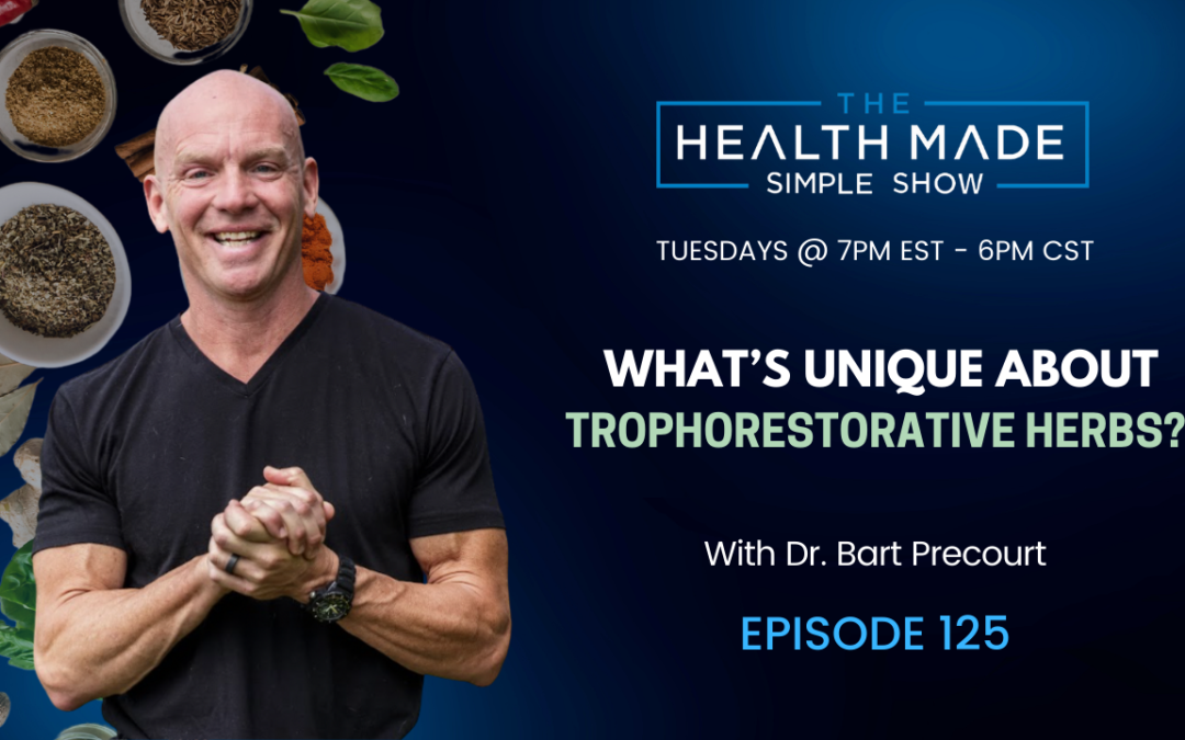 What’s so unique about Trophorestorative Herbs? | Episode 125