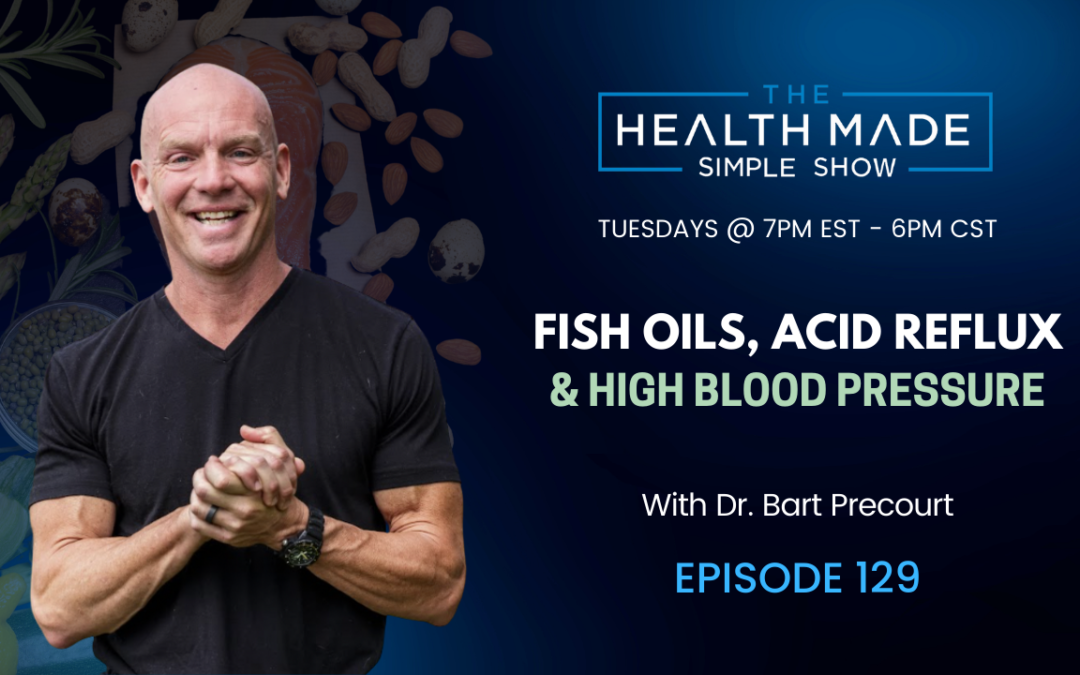 Fish Oils, Acid Reflux & High Blood Pressure | Episode 129