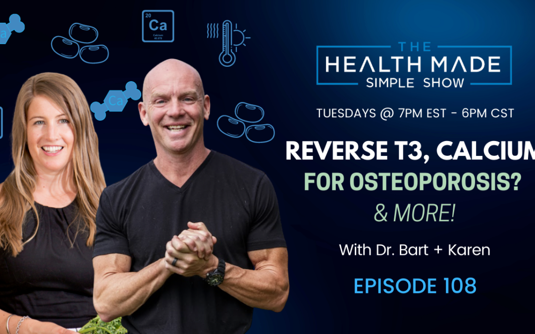 Reverse T3, Soy good or bad, Calcium for Osteoporosis? | Episode 108