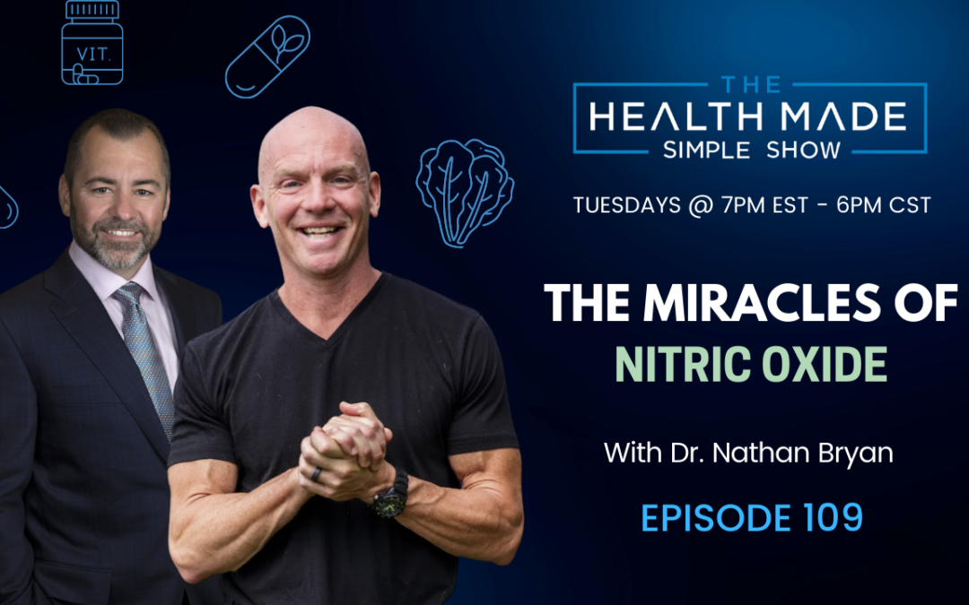 The Miracles of Nitric Oxide with Dr. Nathan Bryan | Episode 109