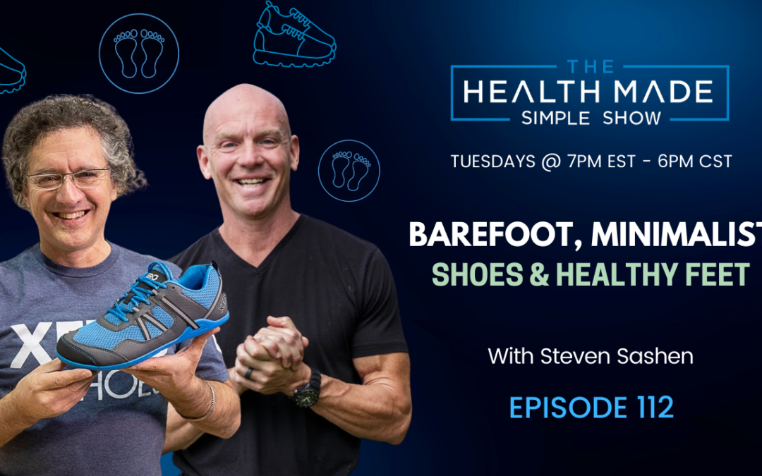 Barefoot, Minimalist Shoes, Healthy Feet with Steven Sashen | Episode 112