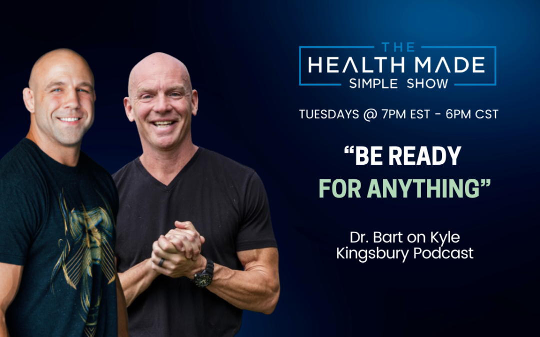 “Be Ready for Anything” – Dr. Bart Precourt on Kyle Kingsbury Podcast