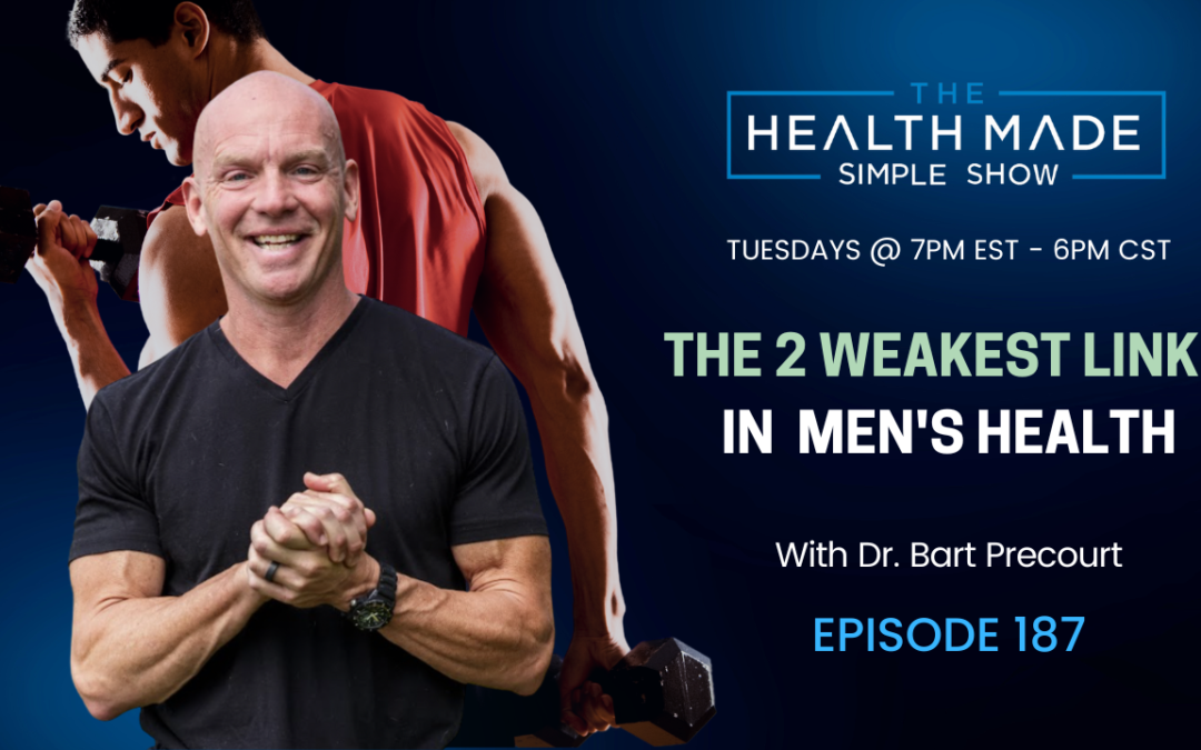 The 2 Weakest Links In Men’s Health | Ep. 187